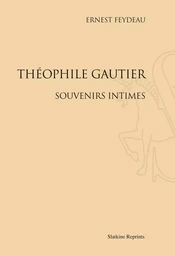 THEOPHILE GAUTIER. SOUVENIRS INTIMES. (1874)