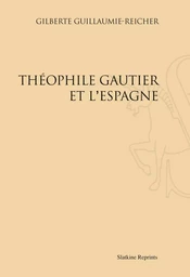 THEOPHILE GAUTIER ET L'ESPAGNE. (1936)