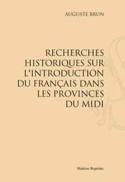 RECHERCHES HISTORIQUES SUR L'INTRODUCTION DU FRANCAIS DANS LES PROVINCES DU MIDI. (1923)