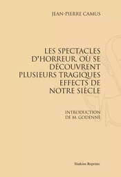 LES SPECTACLES D'HORREUR, OU SE DECOUVRENT PLUSIEURS TRAGIQUES EFFECTS DE NOSTRE SIECLE.  (1630)