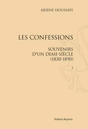 LES CONFESSIONS. SOUVENIRS D'UN DEMI-SIECLE, 1830-1890. 6 VOLS (1885-1891).