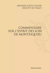 COMMENTAIRE SUR L'ESPRIT DES LOIS DE MONTESQUIEU. (1819)