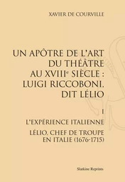 LUIGI RICCOBONI, DIT LELIO. T1 : L'EXPERIENCE ITALIENNE (1676-1715). (1967)