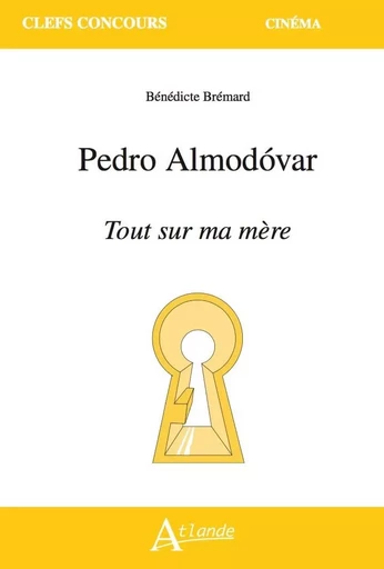 Pedro Almodovar, Tout sur ma mère - Bénédicte Brémard - ATLANDE