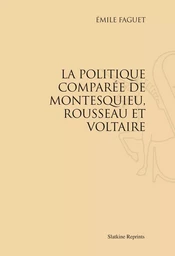 LA POLITIQUE COMPAREE DE MONTESQUIEU, ROUSSEAU ET VOLTAIRE (1902)