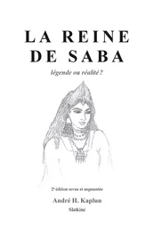 REINE DE SABA. LEGENDE OU REALITE ? 2EME EDITION