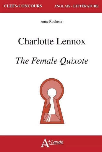 Charlotte Lennox, The Female Quixote - Anne Rouhette - ATLANDE