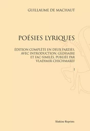 POESIES LYRIQUES. EDITION COMPLETE EN DEUX PARTIES, AVEC INTRODUCTION, GLOSSAIRE ET FAC-SIMILES,