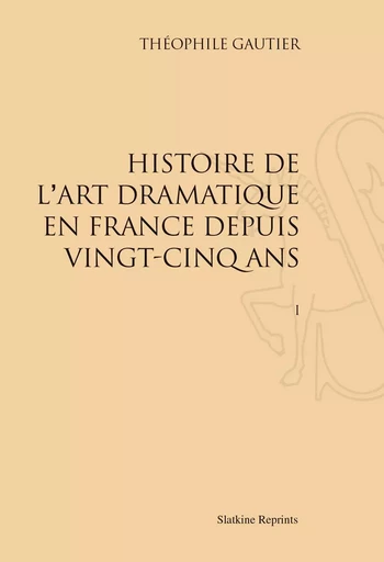 HISTOIRE DE L' ART DRAMATIQUE. 6 VOLS. (1858-1859) -  Gautier theophile - SLATKIN REPRINT