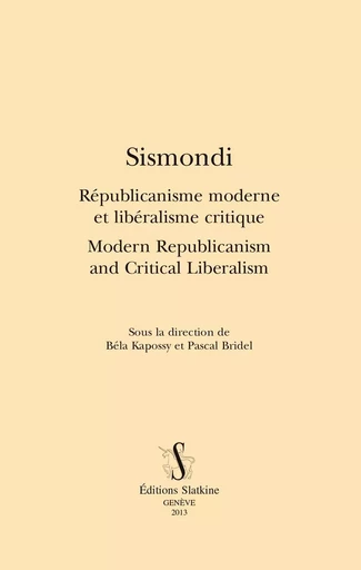 SISMONDI. REPUBLICANISME MODERNE ET LIBERALISME CRITIQUE -  - SLATKINE