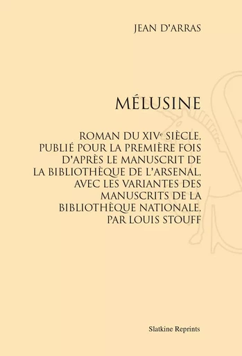 MELUSINE. ROMAN DU XIVE SIECLE. (1932) -  JEAN D'ARRAS - SLATKIN REPRINT