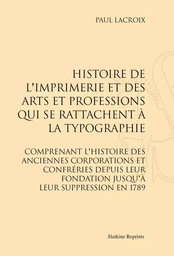 HISTOIRE DE L'IMPRIMERIE ET DES ARTS ET PROFESSIONS QUI SE RATTACHENT A LA TYPOGRAPHIE.(1852)