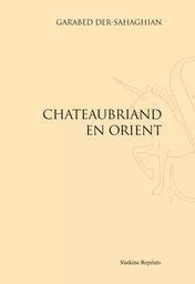 CHATEAUBRIAND EN ORIENT. (1914)