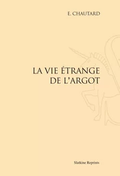 LA VIE ETRANGE DE L'ARGOT. (1931)