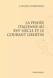 LA PENSEE ITALIENNE AU XVIE SIECLE ET LE COURANT LIBERTIN. 2 VOLS. (1919)