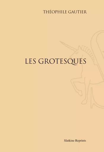 LES GROTESQUES. (1897) -  Gautier theophile - SLATKIN REPRINT