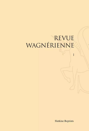 REVUE WAGNERIENNE. 3 VOLS (TOUT CE QUI A PARU). (1885-1888) -  - SLATKIN REPRINT