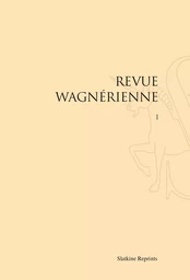 REVUE WAGNERIENNE. 3 VOLS (TOUT CE QUI A PARU). (1885-1888)