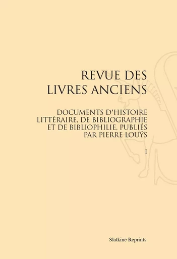 REVUE DES LIVRES ANCIENS. (1914-1917) 2 VOL. -  LOUYS PIERRE -ED- - SLATKIN REPRINT