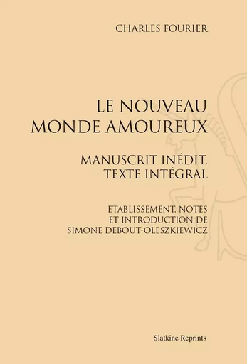 LE NOUVEAU MONDE AMOUREUX. (1967) -  FOURIER CHARLES - SLATKIN REPRINT