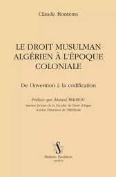 LE DROIT MUSULMAN ALGERIEN A L'EPOQUE COLONIALE