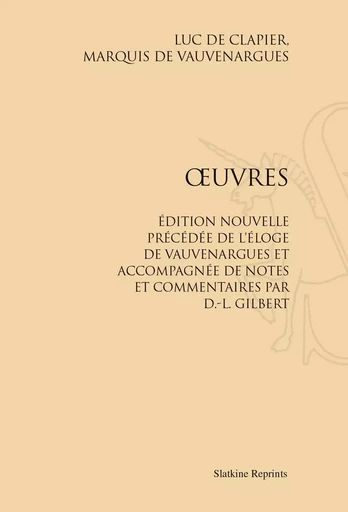 OEUVRES. AVEC NOTES ET COMMENTAIRES PAR D.-L. GILBERT. (1857) -  VAUVENARGUES - SLATKIN REPRINT