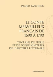 LE CONTE MERVEILLEUX FRANCAIS DE 1690 A 1790. (1975)