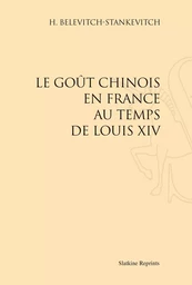 LE GOUT CHINOIS EN FRANCE AU TEMPS DE LOUIS XIV (1910)