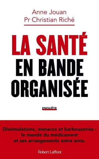 La Santé en bande organisée - Anne Jouan, Christian Riché - Groupe Robert Laffont