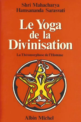 Le Yoga de la Divinisation. La Théomorphose de l'homme -  S. HAMSAH MANARAH - MANDAROM