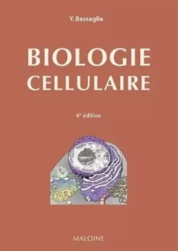 Biologie cellulaire, 4e ed. - Yann BASSAGLIA - MALOINE