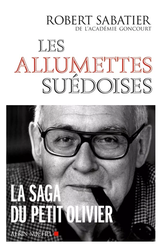 Les Allumettes suédoises - Robert Sabatier - ALBIN MICHEL