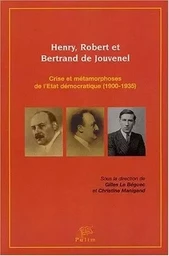 Henry, Robert et Bertrand de Jouvenel - crise et métamorphoses de l'État démocratique