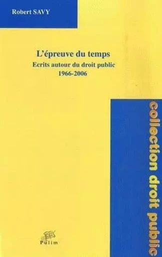 L'épreuve du temps - écrits autour du droit public, 1966-2006 -  - PU LIMOGES