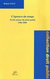 L'épreuve du temps - écrits autour du droit public, 1966-2006