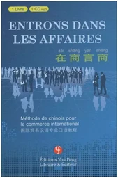 ENTRONS DANS LES AFFAIRES: METHODE DE CHINOIS POUR LE COMMERCE A L INTERNATIONAL