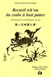 Recueil tch'an du crabe à huit pattes - introduction au bouddhisme tch'an