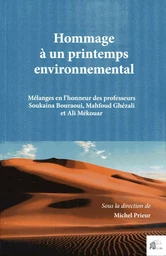 Hommage à un printemps environnemental - mélanges en l'honneur des professeurs Soukaina Bouraoui, Tunisie, Mahfoud Ghézali, Algérie et Ali