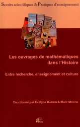 Les ouvrages de mathématiques dans l'histoire - entre recherche, enseignement et culture