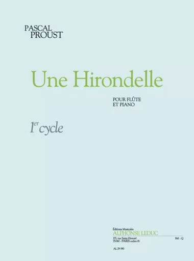 PASCAL PROUST : UNE HIRONDELLE : FLUTE TRAVERSIERE ET PIANO - RECUEIL + PARTIE(S) -  PASCAL PROUST - ALPHONSE LEDUC