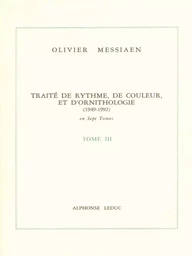 OLIVIER MESSIAEN : TRAITE DE RYTHME, DE COULEUR ET D'ORNITHOLOGIE - TOME 3