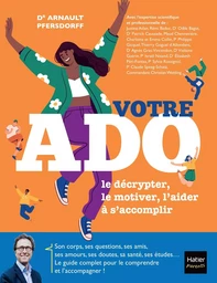 Votre Ado : le décrypter, le motiver, l'aider à s'accomplir