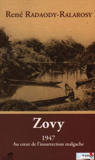 ZOVY, 1947 AU COEUR DE L'INSURRECTION MALGACHE -  - Sépia