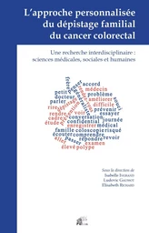 L'approche personnalisée du dépistage familial du cancer colorectal - une recherche interdisciplinaire