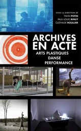 Archives en acte. arts plastiques, danse, performance