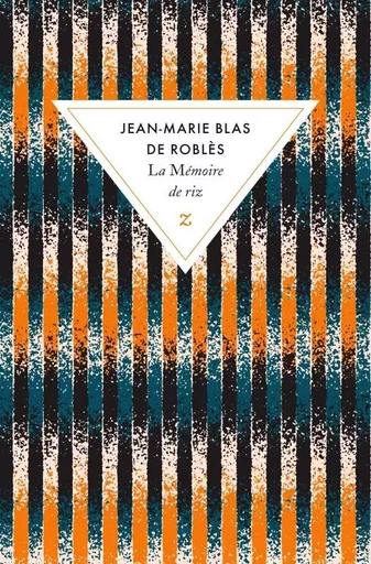 La mémoire de riz - Jean-Marie Blas de Roblès - ZULMA