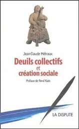 Deuils collectifs et création sociale