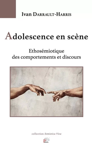 Adolescence en scène - éthosémiotique des comportements et discours -  - PU LIMOGES