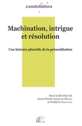 Machination, intrigue et résolution - une histoire plurielle de la préméditation