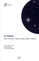 LA PAROLE : OUTIL HUMAIN, ENJEU SOCIAL, OBJET D'ETUDE